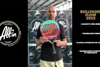 découvrez le bullpadel flow 2022: le must have de l'année chez